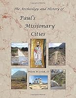 The Archeology And History of Paul's Missionary Cities 1983466484 Book Cover
