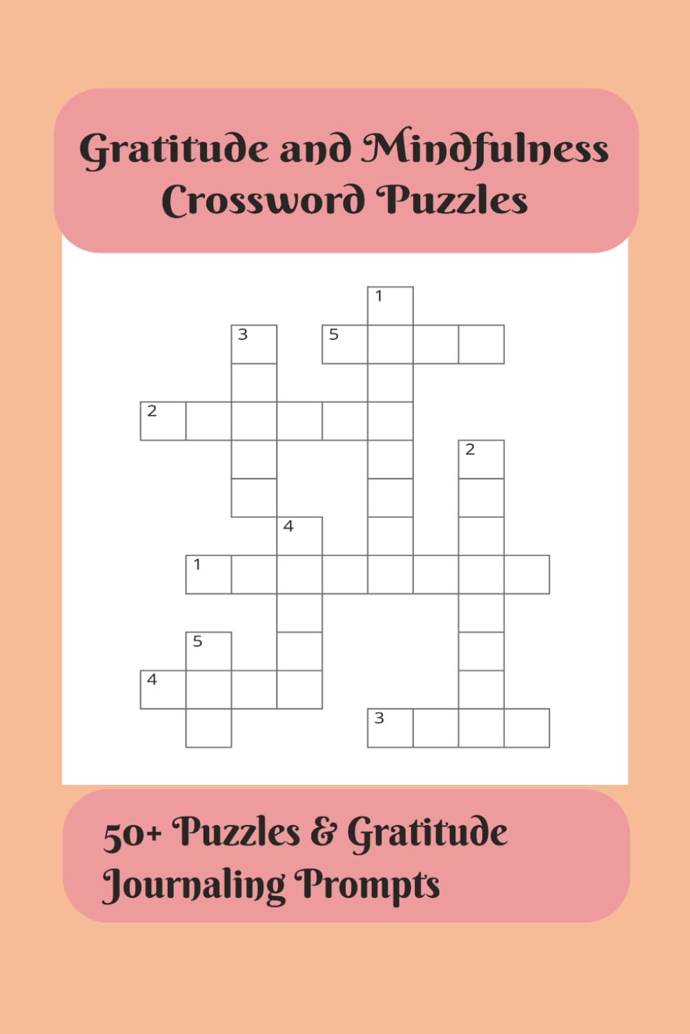 Gratitude and Mindfulness Crossword Puzzles: 50+ Puzzles & Gratitude Journaling Prompts