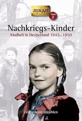 Nachkriegs-Kinder. Taschenbuch: Kindheit in Deutschland 1945-1950. Geschichten und Berichte von Zeitzeugen: Kindheit in Deutschland 1945-1950. 67 ... Berichte von Zeitzeugen (Zeitgut Taschenbuch)