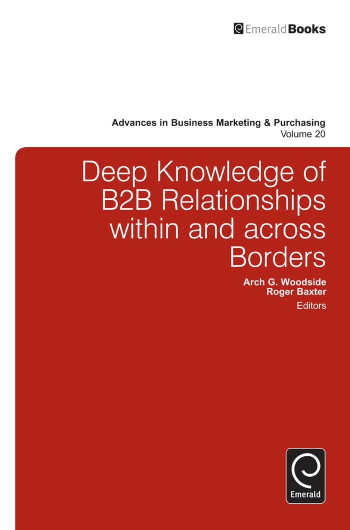 Buy Deep Knowledge of B2B Relationships Within and Across Borders: 20 (Advances in Business Marketing & Purchasing, 20) — BookShops.in