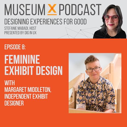 E8: Feminine Exhibit Design with Margaret Middleton, Independent Exhibit Designer