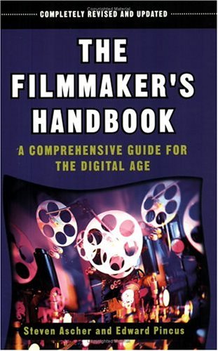 The Filmmaker's Handbook: A Comprehensive Guide for the...