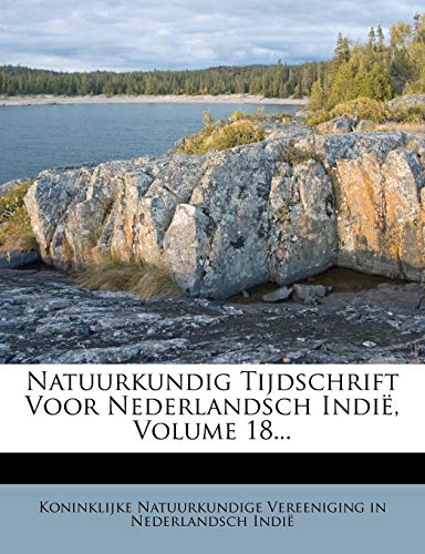Natuurkundig Tijdschrift Voor Nederlandsch Indie, Volume 18... (Dutch and English Edition)