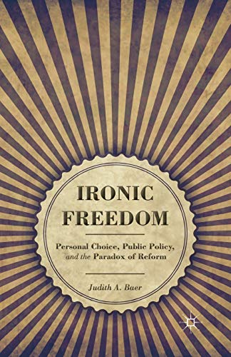 Ironic Freedom: Personal Choice, Public Policy, and the Paradox of Reform