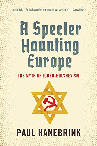 A Specter Haunting Europe: The Myth Of Judeo-Bolshevism