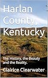 Harlan County, Kentucky: The History, the Beauty and the Reality.