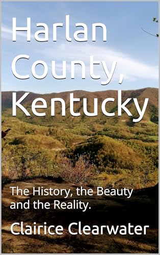 Harlan County, Kentucky: The History, the Beauty and the Reality.