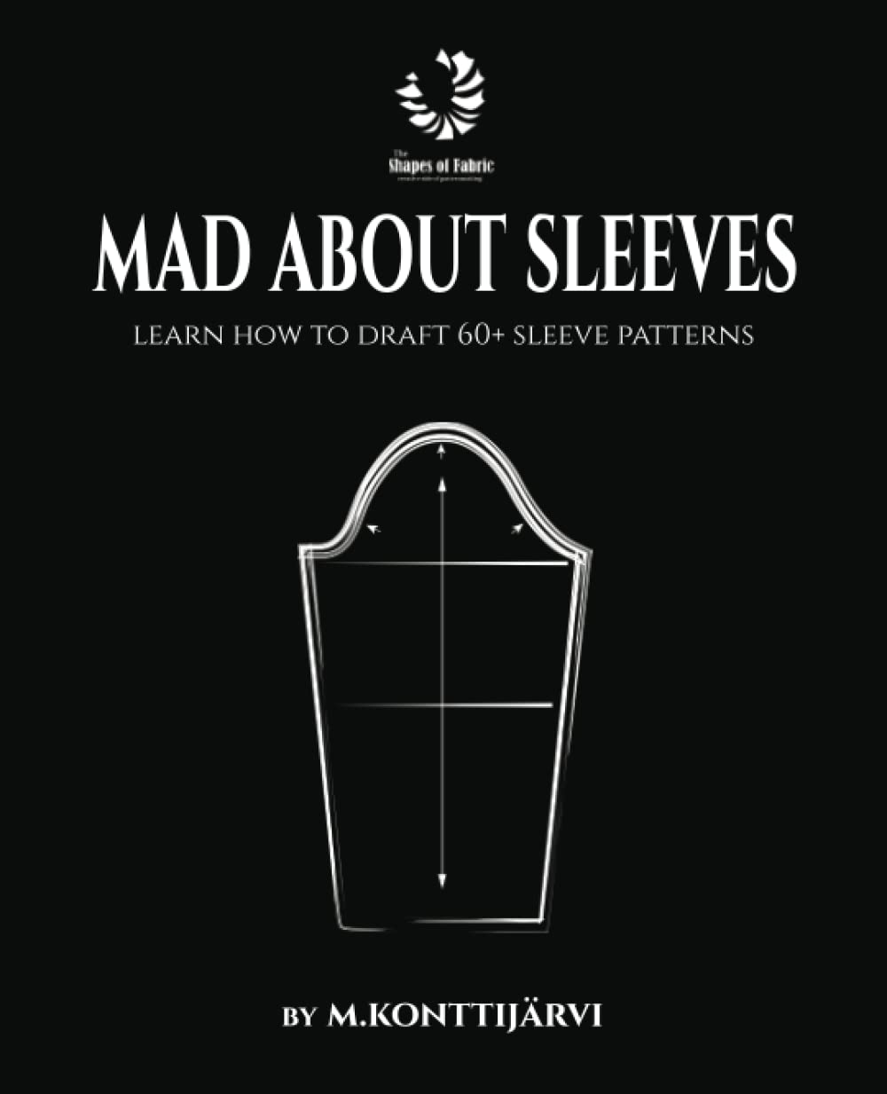 Mad about Sleeves: Learn how to draft 60+ sleeve patterns