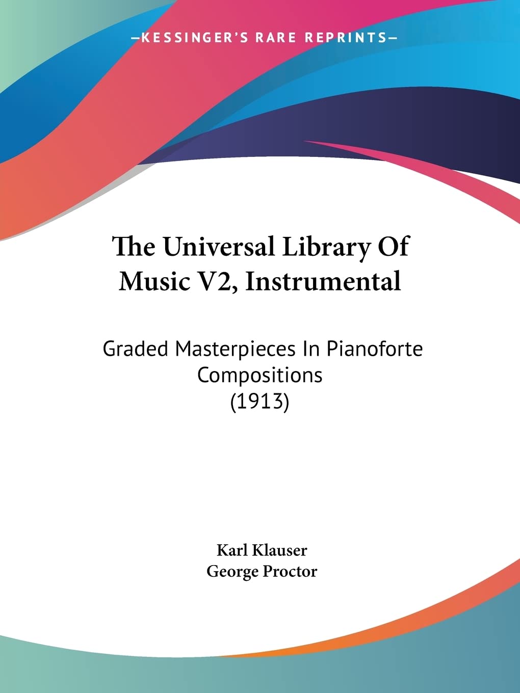 The Universal Library Of Music V2, Instrumental: Graded Masterpieces In Pianoforte Compositions (1913)