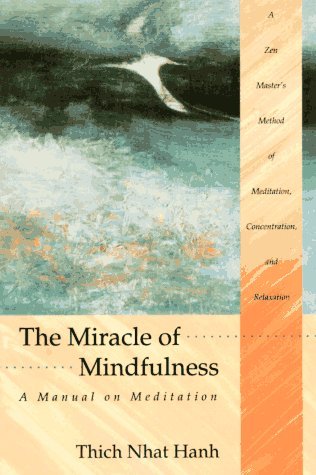 The Miracle of Mindfulness: A Manual on Meditation by Thich Nhat Hanh ...
