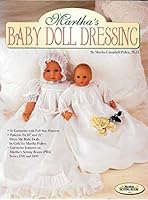 Martha's Baby Doll Dressing: featured on Martha's Sewing Room Series 1700 and 1800 1878048287 Book Cover