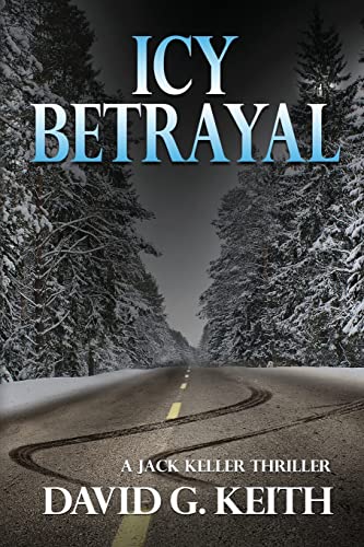 Icy Betrayal: A Jack Keller Thriller 0986370606 Book Cover