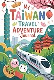 My Taiwan Travel Adventure Journal: A Guided Taiwanese Diary for Kids with Daily Prompts, Night Market and Temple Scavenger Hunts, Bubble Tea Checklists, and Drawing Pages