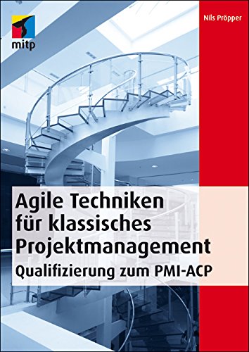 Télécharger Agile Techniken für klassisches Projektmanagement - Qualifizierung zum PMI-ACP (German Edition) Francais PDF