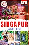 Singapur Reiseführer 2025-2026: Expertentipps für Singapurs beste Attraktionen, kulinarische Highlights und versteckte Schätze (BEST GERMAN GUIDES, Band 14) - Karl H. Brenner 