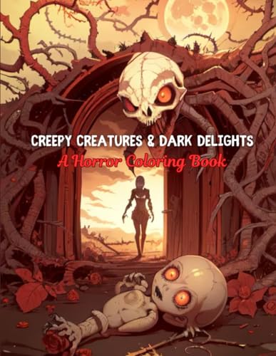 Creepy Creatures & Dark Delights: A Horror Coloring Book