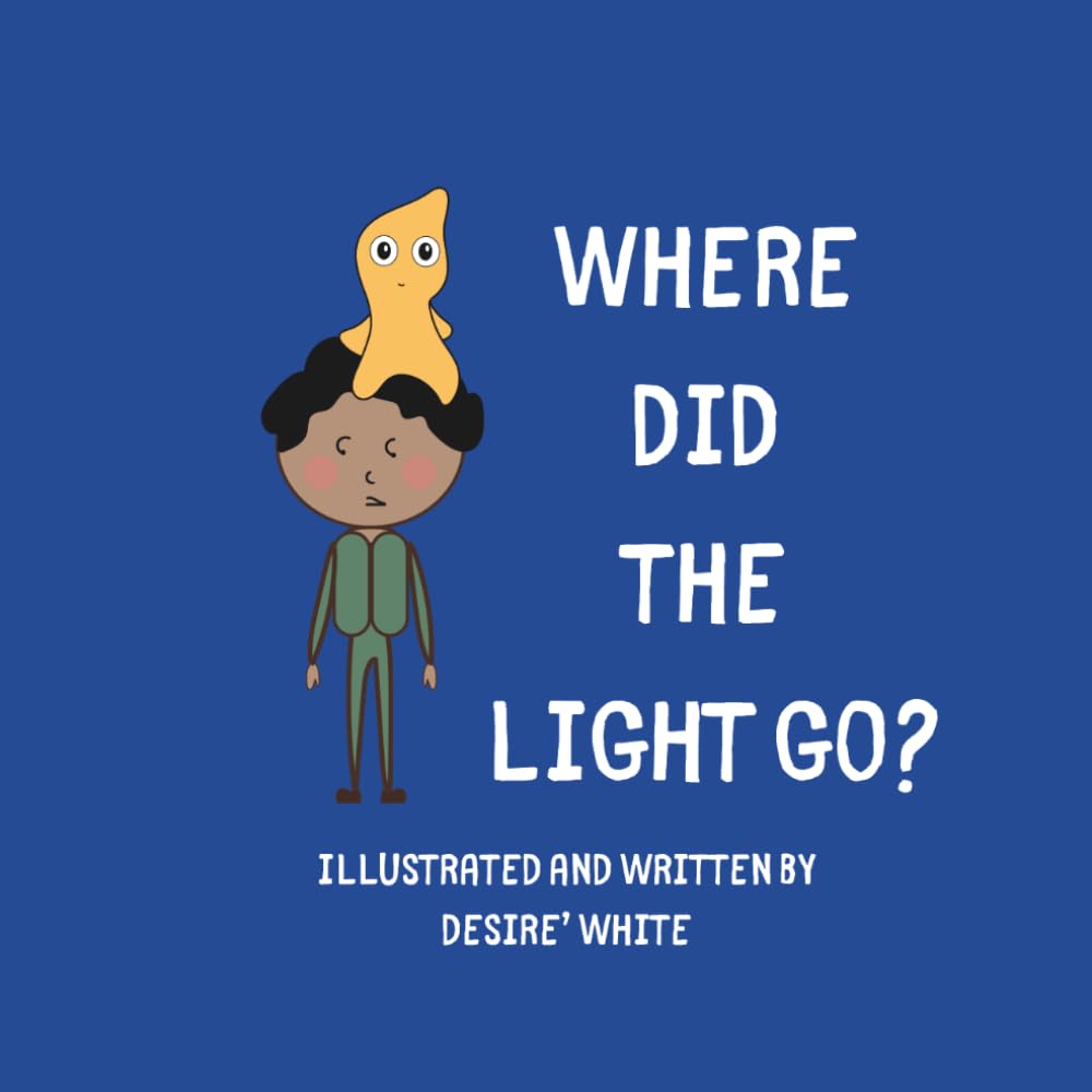 WHERE DID THE LIGHT GO?: A Heartwarming Children’s Story About Kindness