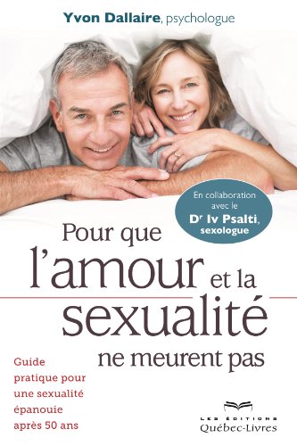Télécharger Pour que l'amour et la sexualité ne meurent pas: Guide pratique pour une sexualité épanouie aprè PDF Ebook En Ligne