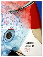 Carrie Moyer: Pirate Jenny 0982148674 Book Cover
