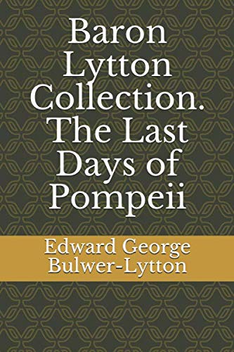 Baron Lytton Collection. The Last Days of Pompeii