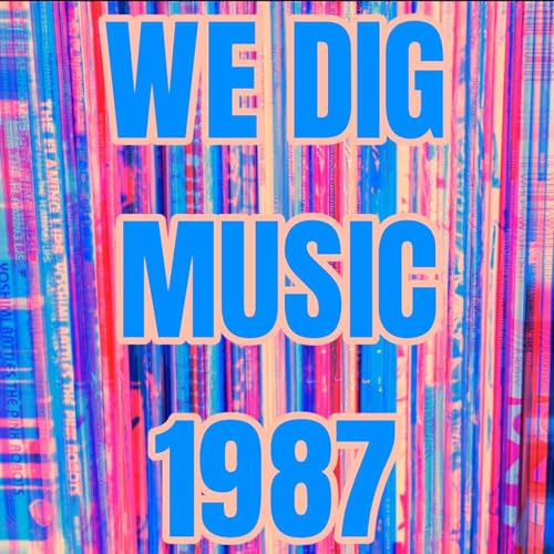 We Dig Music - Series 9 Episode 4 - Best of 1987