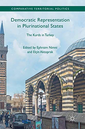 Democratic Representation in Plurinational States: The Kurds in Turkey (Comparative Territorial Politics)