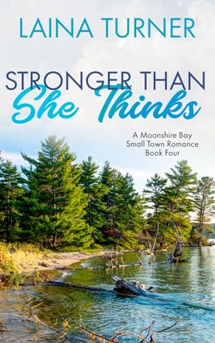 Stronger Than She Thinks (A Moonshire Bay Small Town Romance)