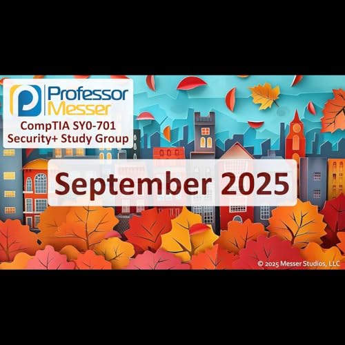 Professor Messer's Security+ Study Group - September 2025 Podcast Por arte de portada