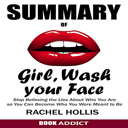 SUMMARY Of Girl, Wash Your Face Stop Believing the Lies About Who You