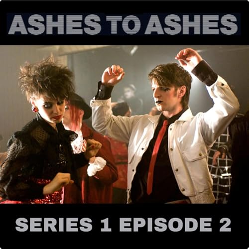 #20: Ashes to Ashes | Series 1 | Episode 2