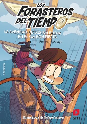 Los Forasteros del Tiempo 4: La aventura de los Balbuena en el galeón pirata: La aventura de los Balbuena en el galeon pirata