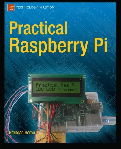 Practical Raspberry Pi 1st (first) Edition by Horan, Brendan published by Apress (2013)