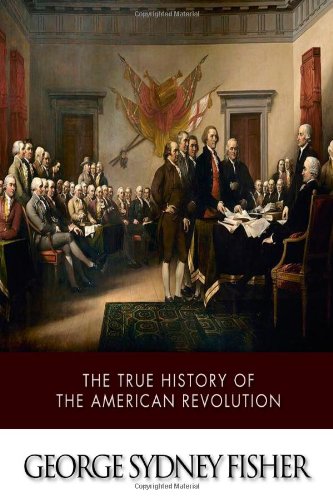 The True History of the American Revolution 1499382928 Book Cover