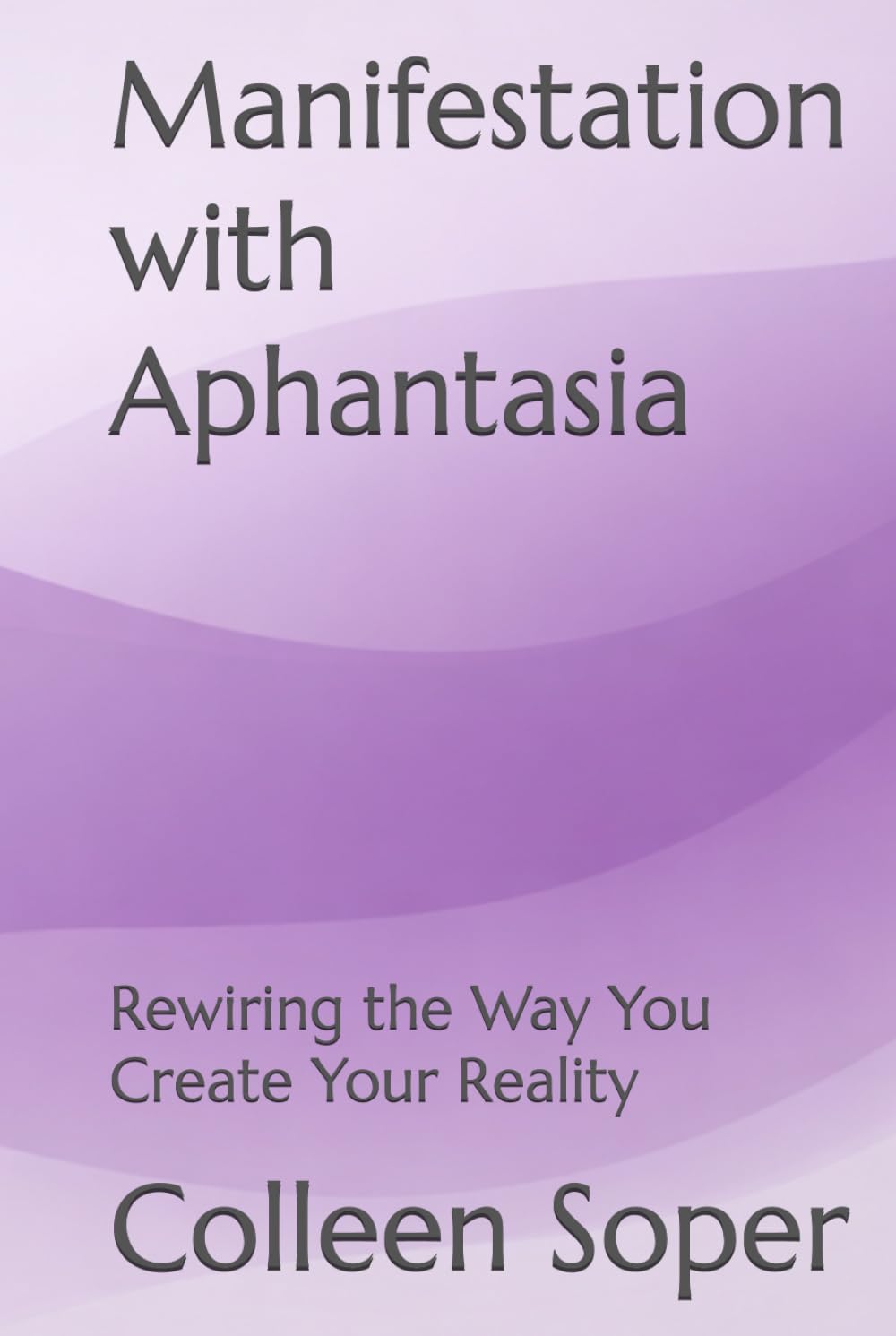 Manifestation with Aphantasia: Rewiring the Way You Create Your Reality      Hardcover – March 28, 2026