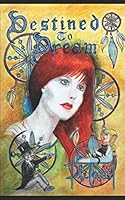 Destined to Dream: The Magic of Science (Darby Kellehen Dream Trilogy) 1521371148 Book Cover