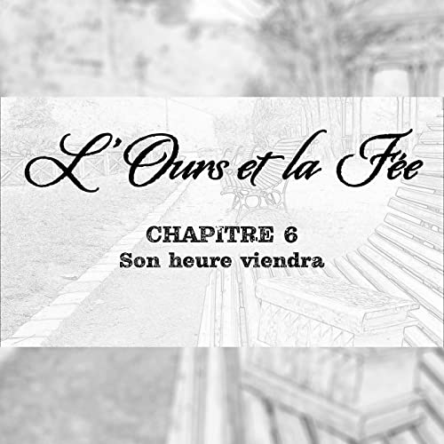 Chapitre 06 - Son heure viendra