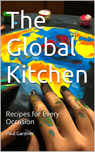 The Global Kitchen: Recipes for Every Occasion