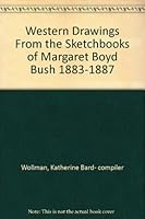 Western Drawings from the Sketchbooks of Margaret Boyd Bush 1883-1887 B000OBI6YM Book Cover