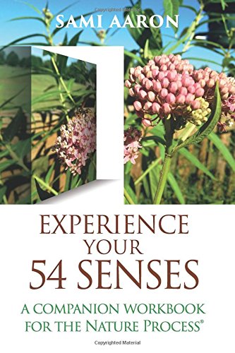 Experience Your 54 Senses: A Companion Workbook For The Nature Process®