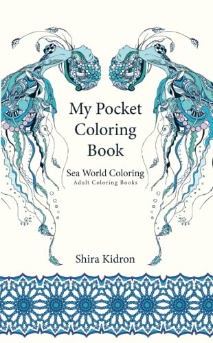 Adult Coloring Book: My Pocket Coloring Book - Sea World Coloring: Volume 2 Paperback – Coloring Book, 1 February 2016