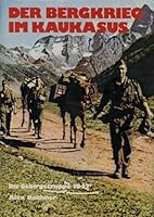 Der Bergkrieg im Kaukasus: Die deutsche Gebirgstruppe 1942 3790900737 Book Cover