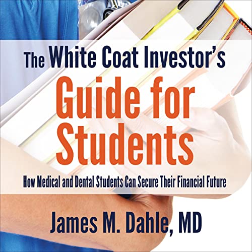 The White Coat Investor's Financial Boot Camp A 12Step HighYield Guide to Bring