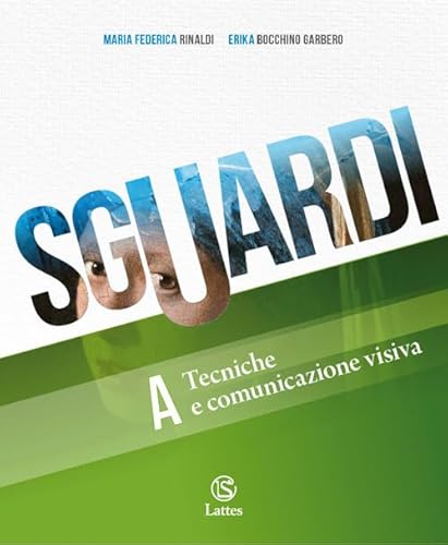 9788869176302 Sguardi. Per la Scuola media. Con e-book. Con espansione online. Tecniche e comunicazione visiva (Vol. A)