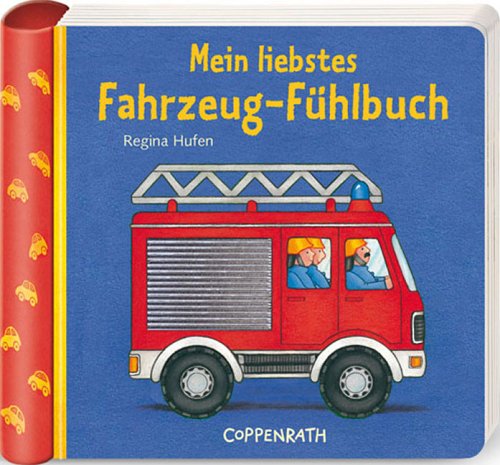 Mein liebstes Fahrzeuge-Fühlbuch Mein liebstes Fahrzeuge-Fühlbuch