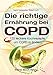 Produktbild Die richtige Ernährung bei COPD: 120 leckere Kochrezepte um COPD zu lindern