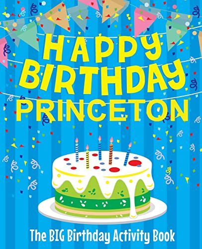 Happy Birthday Princeton - The Big Birthday Activity Book: Personalized Children's Activity Book