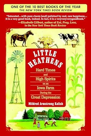 Little Heathens: Hard Times and High Spirits on an Iowa Farm During the Great Depression