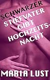 Ungewollte Hochzeitsnacht mit dem schwarzen Stiefvater: Stieftochter im weissen Hochzeitskleid der Mutter hart genommen (Der Schwarze Stiefvater und die deutsche Stieftochter 4)