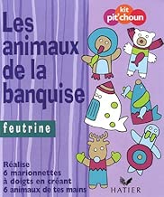 Download Les animaux de la banquise : Feutrine ; réalise 6 marionnettes à doigts en créant 6 animaux de ta main PDF