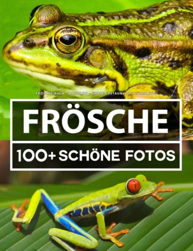Frösche Buch - Bildband - Große Erstaunliche Sammlung: 100 Wunderschöne...